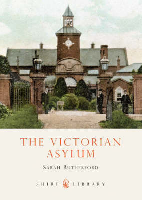 The Victorian Asylum - Sarah Rutherford