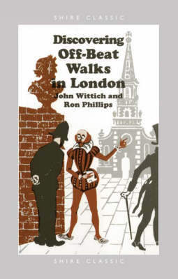 Discovering Off-Beat Walks in London - John Wittich, Ron Phillips