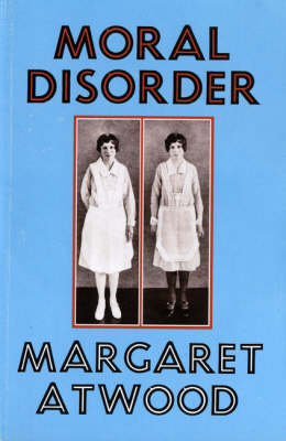 Moral Disorder - Margaret Atwood