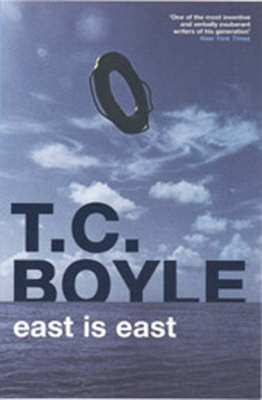 East is East - T. C Boyle