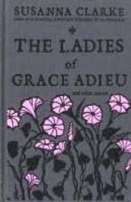 The Ladies of Grace Adieu - Susanna Clarke