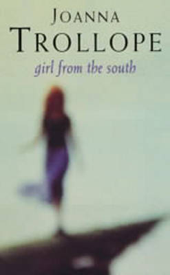 Girl from the South - Joanna Trollope