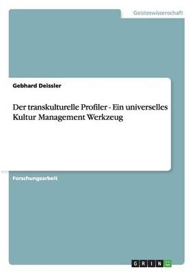 Der transkulturelle Profiler - Ein universelles Kultur Management Werkzeug - Gebhard Deissler