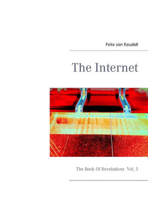 The Internet -  Felix von Keudell