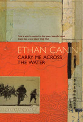 Carry Me Across the Water - Ethan Canin