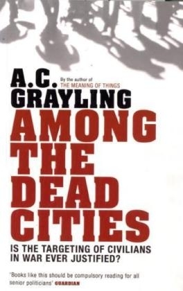 Among the Dead Cities - Professor A. C. Grayling