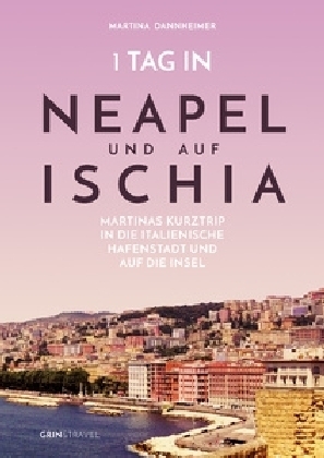 1 Tag in Neapel und auf Ischia - Martina Dannheimer