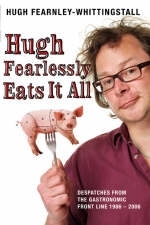 Hugh Fearlessly Eats it All - Hugh Fearnley-Whittingstall