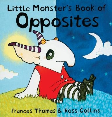 Little Monster's Book of Opposites - Frances Thomas