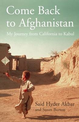 Come Back to Afghanistan - Said Hyder Akbar, Susan Burton