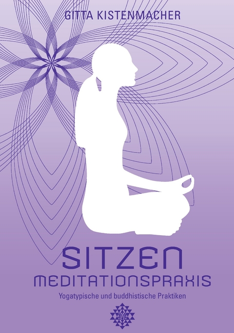 Sitzen - Meditationspraxis -  Gitta Kistenmacher