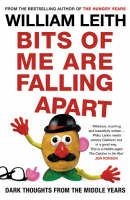 Bits of Me are Falling Apart - William Leith