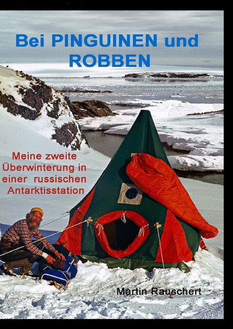 Bei PINGUINEN und ROBBEN -  Martin Rauschert