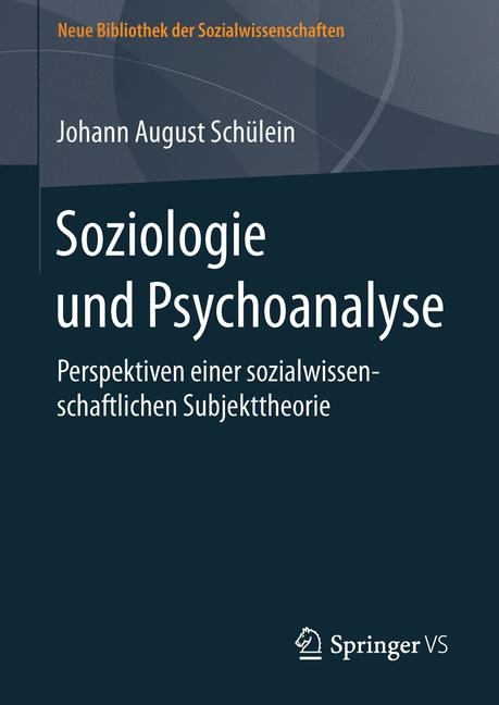 Soziologie und Psychoanalyse - Johann August Schülein