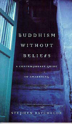 Buddhism without Beliefs - Stephen Batchelor