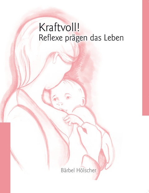 Kraftvoll!? Reflexe prägen das Leben -  Bärbel Hölscher