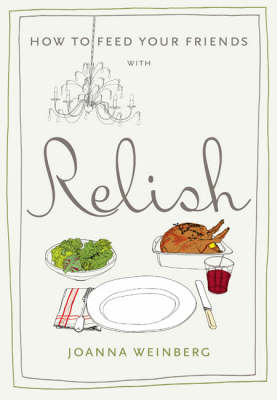 How to Feed Your Friends with Relish - Ms. Joanna Weinberg