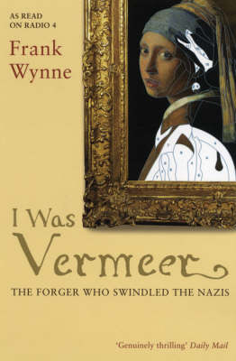 I Was Vermeer - Frank Wynne