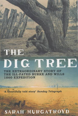 The Dig Tree - Sarah Murgatroyd