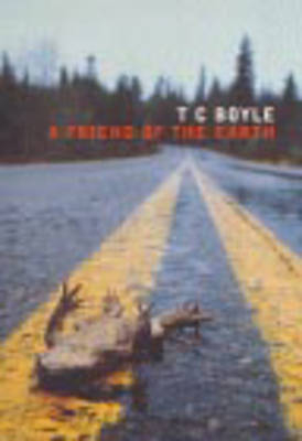 A Friend of the Earth - T. C Boyle