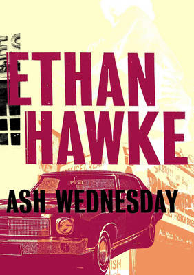 Ash Wednesday - Ethan Hawke