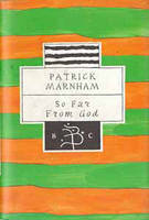 So Far from God - Patrick Marnham