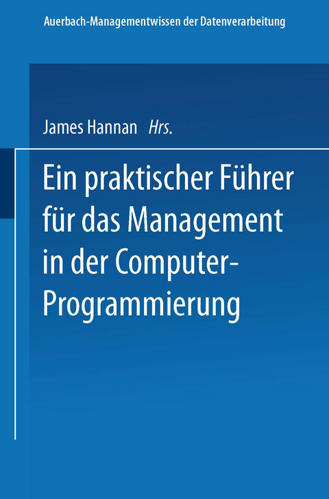 Ein praktischer Führer für das Management in der Computer-Programmierung - James Hannan