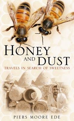 Honey and Dust - Piers Moore Ede