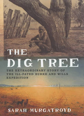 The Dig Tree - Sarah Murgatroyd