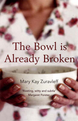 The Bowl is Already Broken - Mary Kay Zuravleff