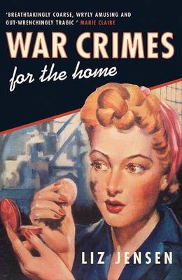 War Crimes for the Home - Liz Jensen