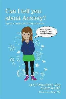 Can I tell you about Anxiety? - Polly Waite, Lucy Willetts