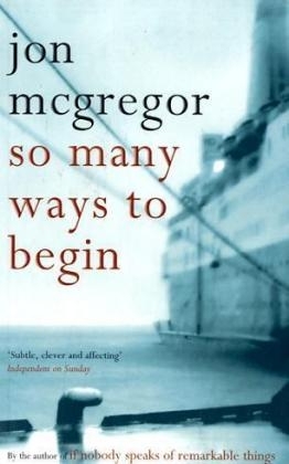 So Many Ways to Begin - Jon McGregor