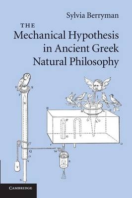 The Mechanical Hypothesis in Ancient Greek Natural Philosophy - Sylvia Berryman