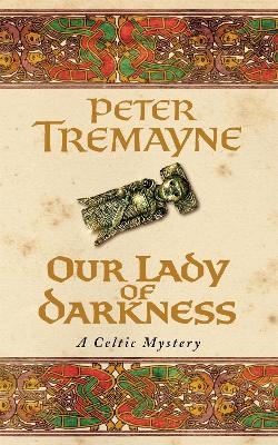 Our Lady of Darkness (Sister Fidelma Mysteries Book 10) - Peter Tremayne