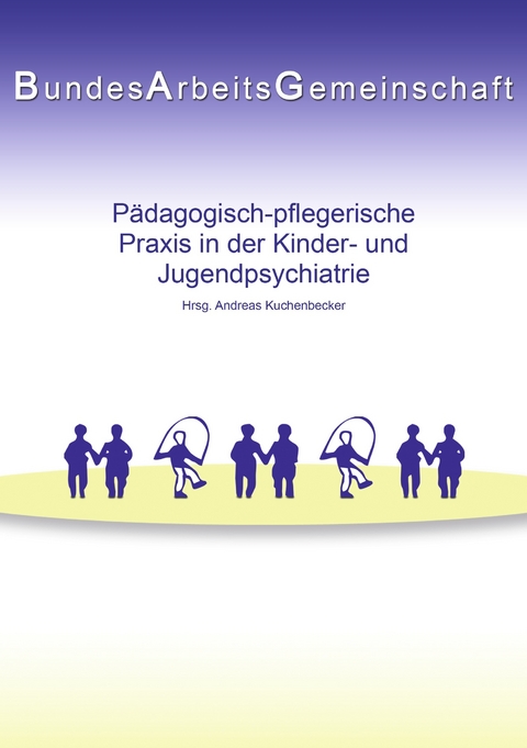 Pädagogisch-pflegerische Praxis in der Kinder- und Jugendpsychiatrie - 