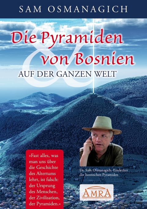 Die Pyramiden von Bosnien & auf der ganzen Welt - Sam Osmanagich