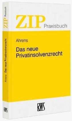 Das neue Privatinsolvenzrecht - Martin Ahrens