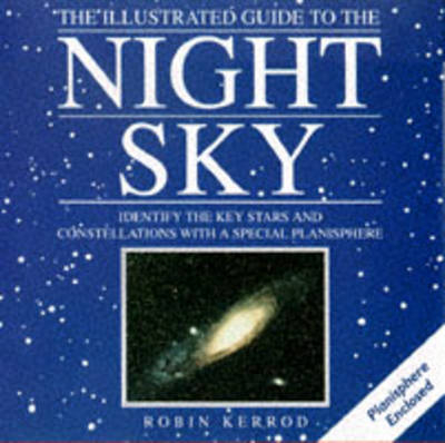 The Illustrated Guide to the Night Sky - Robin Kerrod