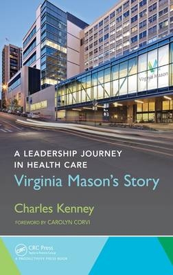 A Leadership Journey in Health Care - Seattle Washington Charles (Virginia Mason Medical Center  USA) Kenney