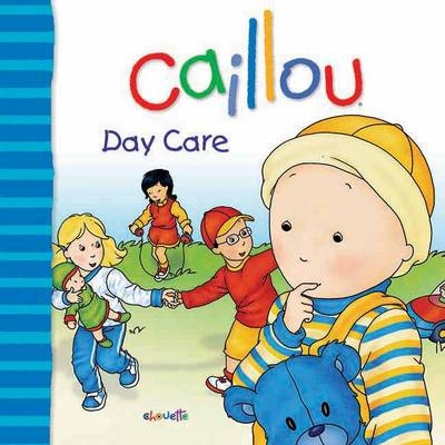 Caillou: Day Care - Christine L'Heureux, Gisèle Légaré