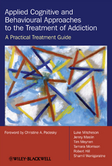 Applied Cognitive and Behavioural Approaches to the Treatment of Addiction - Luke Mitcheson, Jenny Maslin, Tim Meynen, Tamara Morrison, Robert Hill, Shamil Wanigaratne