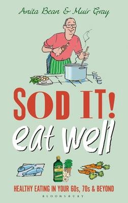 Sod it! Eat Well -  Anita Bean,  Muir Gray