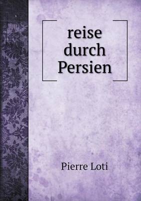 reise durch Persien - Professor Pierre Loti