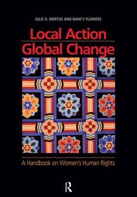 Local Action/Global Change -  Nancy Flowers,  Julie A. Mertus