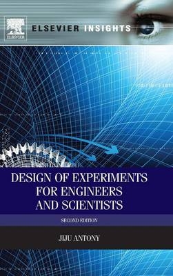 Design of Experiments for Engineers and Scientists - Jiju Antony