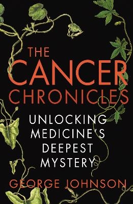 The Cancer Chronicles - George Johnson