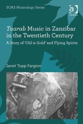 Taarab Music in Zanzibar in the Twentieth Century - Janet Topp Fargion