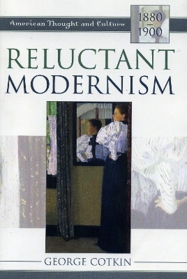 Reluctant Modernism - George Cotkin