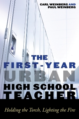 The First-Year Urban High School Teacher - Carl Weinberg, Paul J. Weinberg